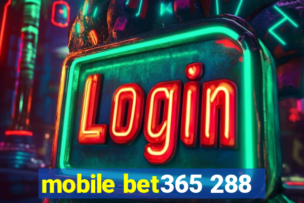 mobile bet365 288